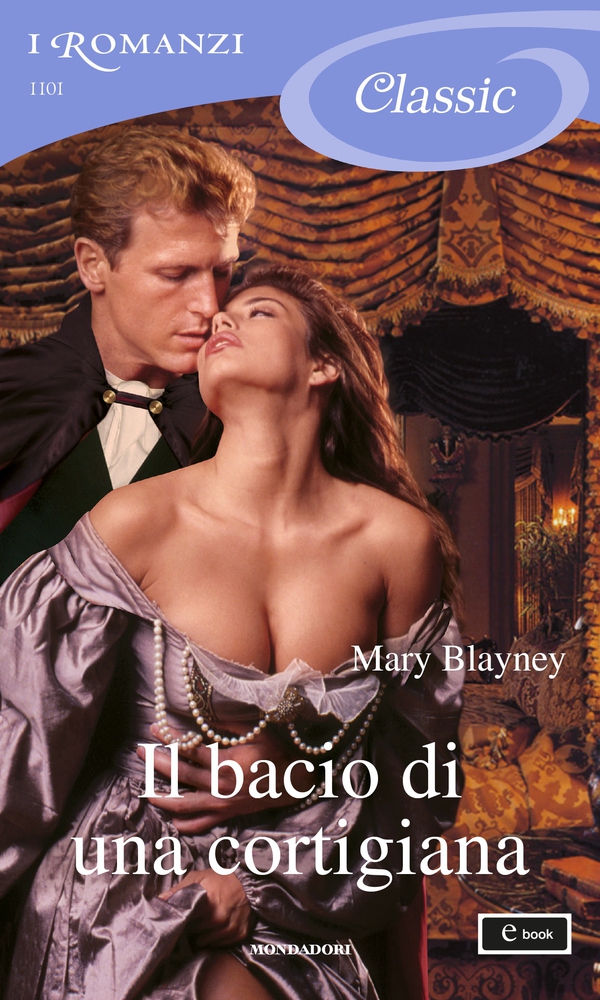 Il bacio di una cortigiana (I Romanzi Classic) - Librerie.coop Il bacio di una cortigiana (I Romanzi Classic) - Librerie.coop