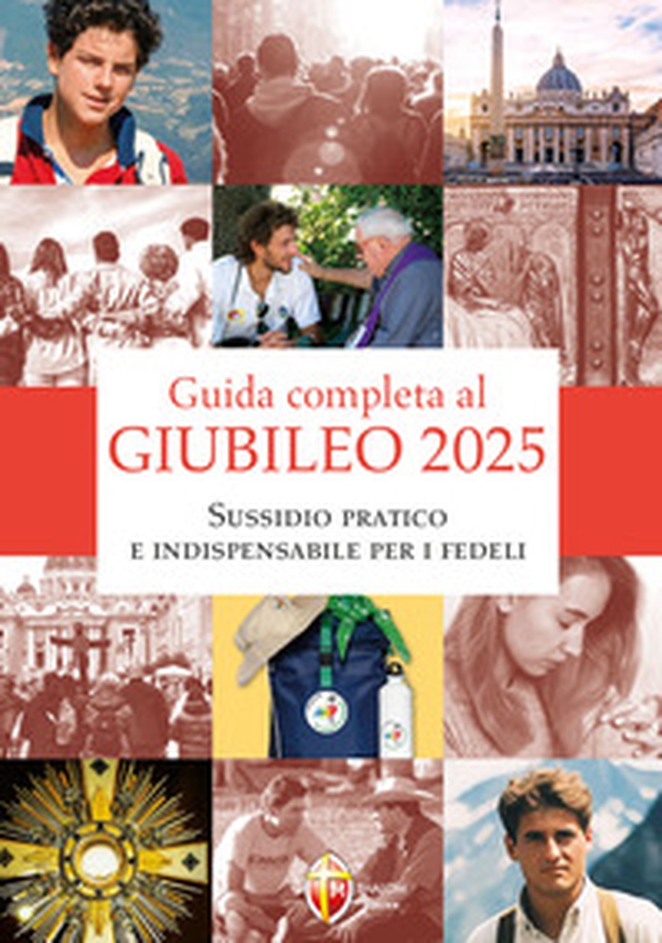 Guida completa al giubileo 2025. Sussidio pratico e indispensabile per i fedeli - Librerie.coop Guida completa al giubileo 2025. Sussidio pratico e indispensabile per i fedeli - Librerie.coop
