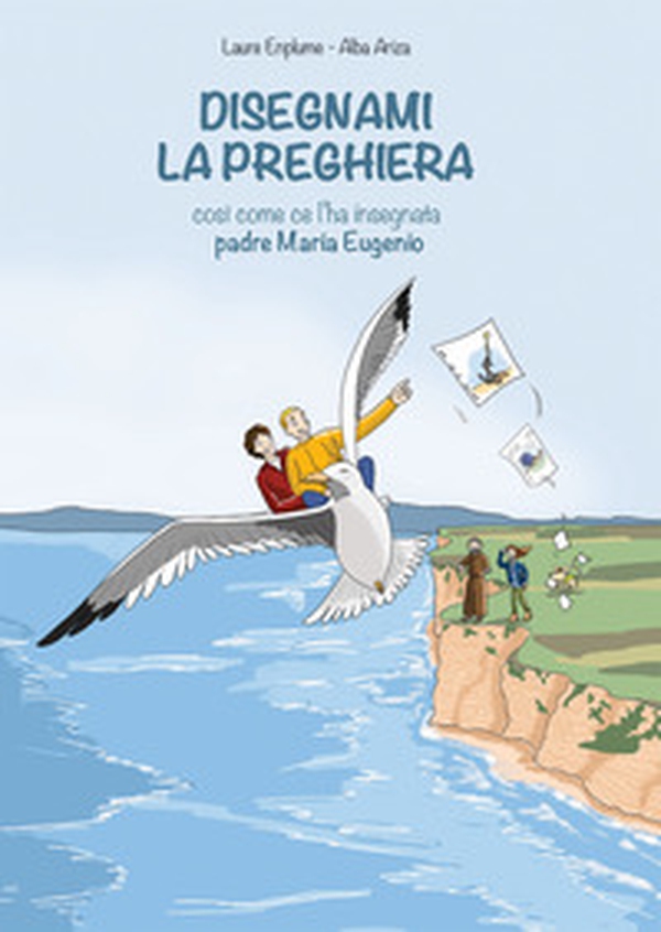 Disegnami la preghiera così come ce l'ha insegnata padre Maria Eugenio - Librerie.coop Disegnami la preghiera così come ce l'ha insegnata padre Maria Eugenio - Librerie.coop