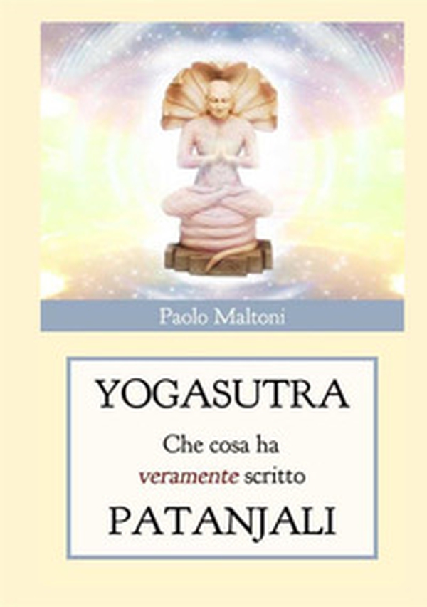 Yogasutra. Cosa ha veramente scritto Patanjali - Librerie.coop Yogasutra. Cosa ha veramente scritto Patanjali - Librerie.coop