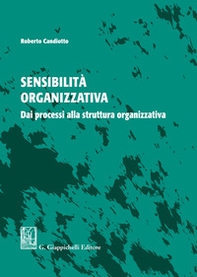 Sensibilità organizzativa. Dai processi alla struttura organizzativa - Librerie.coop Sensibilità organizzativa. Dai processi alla struttura organizzativa - Librerie.coop