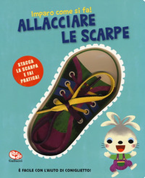Allacciare le scarpe. Imparo come si fa! - Librerie.coop Allacciare le scarpe. Imparo come si fa! - Librerie.coop