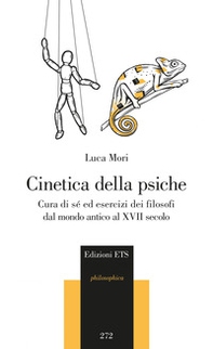 Cinetica della psiche. Cura di sè ed esercizi dei filosofi dal mondo antico al XVII secolo - Librerie.coop Cinetica della psiche. Cura di sè ed esercizi dei filosofi dal mondo antico al XVII secolo - Librerie.coop