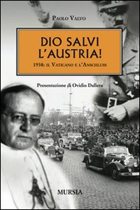 Dio salvi l'Austria! 1938: il Vaticano e l'Anschluss - Librerie.coop