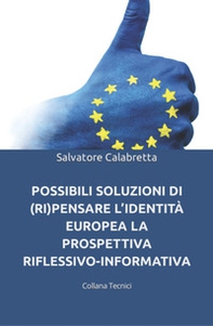 Possibili soluzioni di (ri)pensare l'identità europea. La prospettiva riflessivo-informativa - Librerie.coop