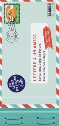 Lettere a un amico. Scrivi ora. Leggi in futuro. Conserva per sempre. Pensieri oltre il tempo. Con adesivi - Librerie.coop