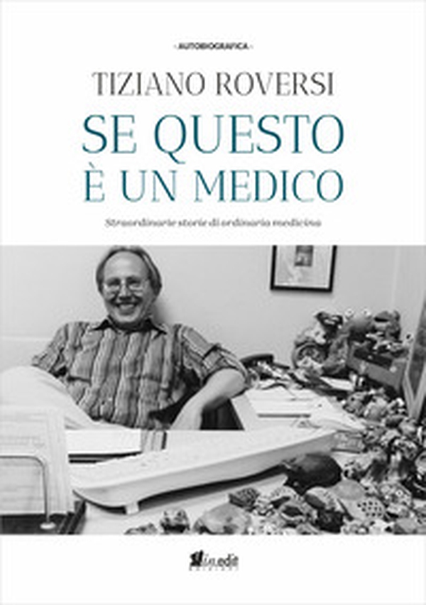 Se questo è un medico. Straordinarie storie di ordinaria medicina - Librerie.coop Se questo è un medico. Straordinarie storie di ordinaria medicina - Librerie.coop