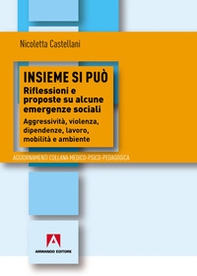 Insieme si può. Riflessioni e proposte su alcune emergenze sociali. Aggressività, violenza, dipendenza, lavoro, mobilità e ambiente - Librerie.coop