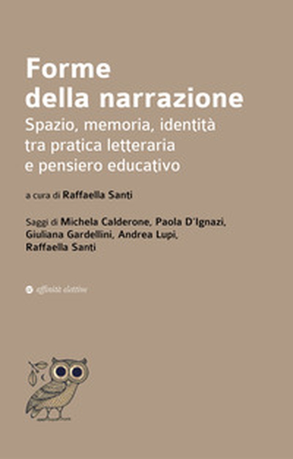 Forme della narrazione. Spazio, memoria, identità tra pratica letteraria e pensiero educativo - Librerie.coop Forme della narrazione. Spazio, memoria, identità tra pratica letteraria e pensiero educativo - Librerie.coop