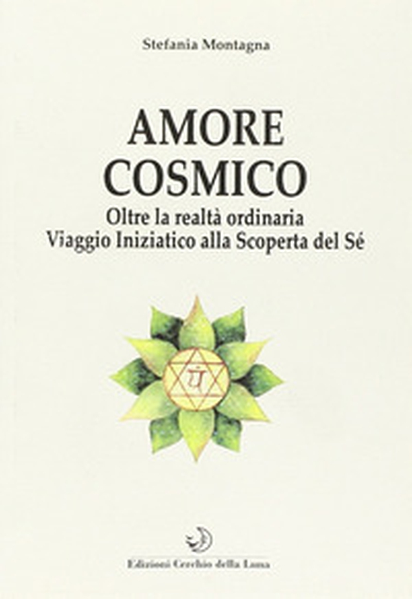 Amore cosmico. Oltre la realtà ordinaria. Viaggio iniziatico alla scoperta del sé - Librerie.coop Amore cosmico. Oltre la realtà ordinaria. Viaggio iniziatico alla scoperta del sé - Librerie.coop
