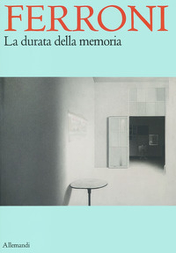 Ferroni. La durata della memoria - Librerie.coop Ferroni. La durata della memoria - Librerie.coop
