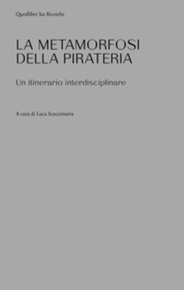 Le metamorfosi della pirateria. Un itinerario interdisciplinare - Librerie.coop Le metamorfosi della pirateria. Un itinerario interdisciplinare - Librerie.coop