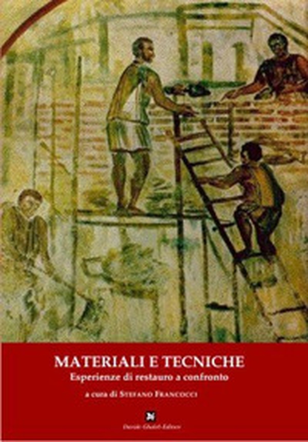 Materiali e tecniche. Esperienze di restauro a confronto. Atti della Giornata di studi (Nepli, 29 novembre 2008) - Librerie.coop Materiali e tecniche. Esperienze di restauro a confronto. Atti della Giornata di studi (Nepli, 29 novembre 2008) - Librerie.coop