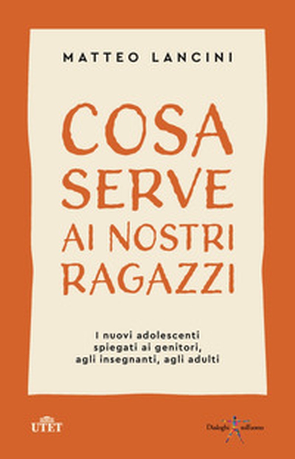 Cosa serve ai nostri ragazzi. I nuovi adolescenti spiegati ai genitori, agli insegnanti, agli adulti - Librerie.coop Cosa serve ai nostri ragazzi. I nuovi adolescenti spiegati ai genitori, agli insegnanti, agli adulti - Librerie.coop