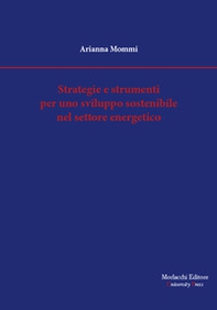 Strategie e strumenti per uno sviluppo sostenibile nel settore energetico - Librerie.coop
