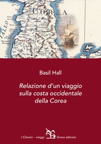Relazione d'un viaggio sulla costa occidentale della Corea - Librerie.coop