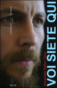 Voi siete qui. Jovanotti safari tour - Librerie.coop