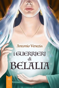 I guerrieri di belalia - Librerie.coop