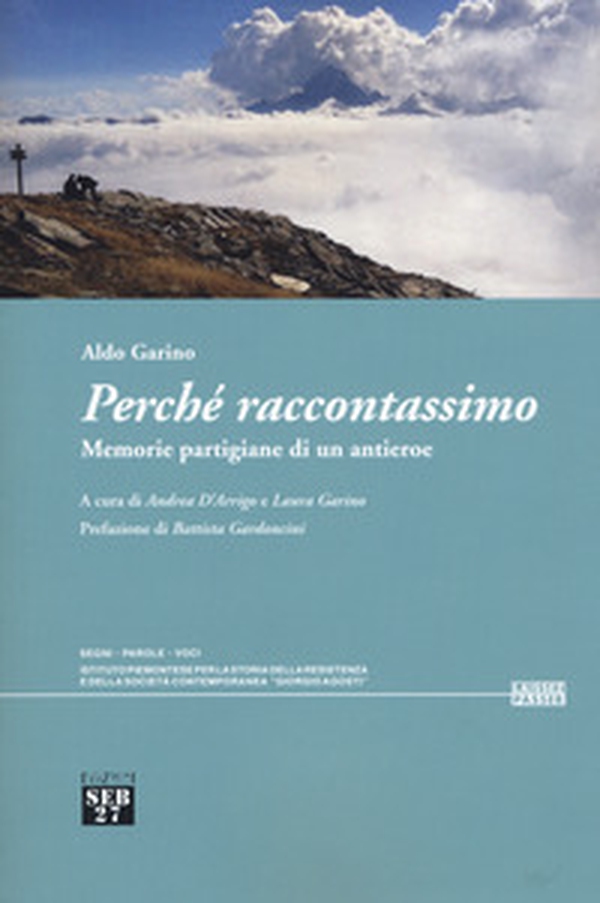 Perché raccontassimo. Memorie partigiane di un antieroe - Librerie.coop Perché raccontassimo. Memorie partigiane di un antieroe - Librerie.coop