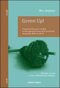 Green Up! Cosa puoi fare per rendere la tua casa più amica dell'ambiente. Una guida dalla A alla Z - Librerie.coop