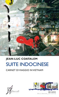 Suite indocinese. Carnet di viaggio in Vietnam - Librerie.coop
