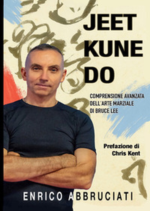 Jeet kune do. Aspetti fondamentali dell'arte marziale di Bruce Lee - Librerie.coop