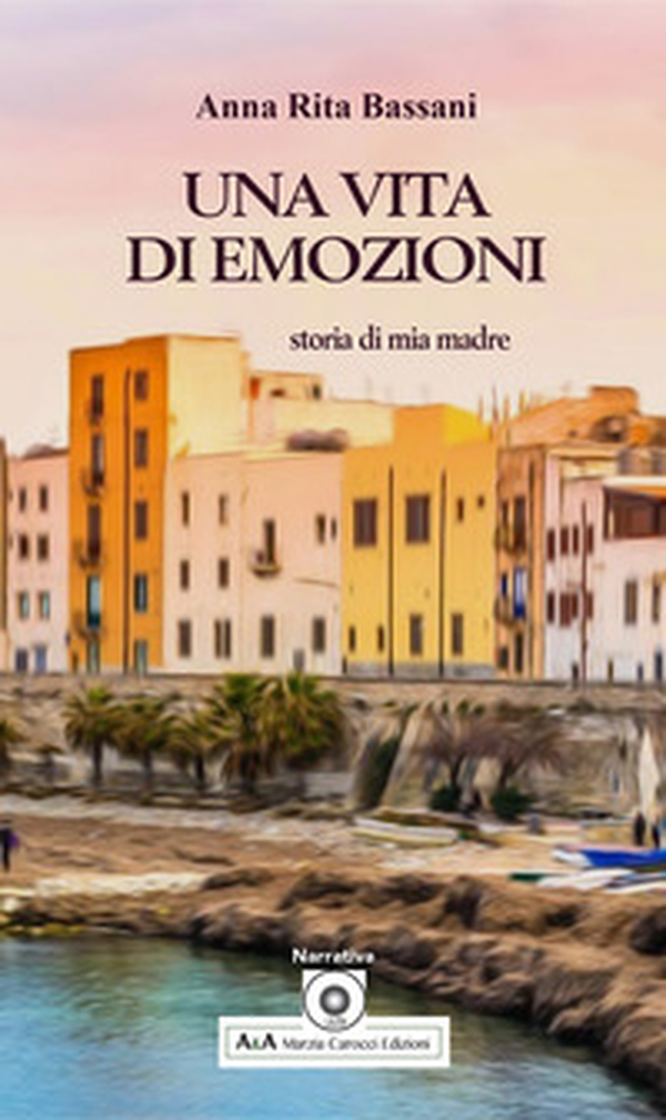 Una vita di emozioni. Storia di mia madre - Librerie.coop Una vita di emozioni. Storia di mia madre - Librerie.coop