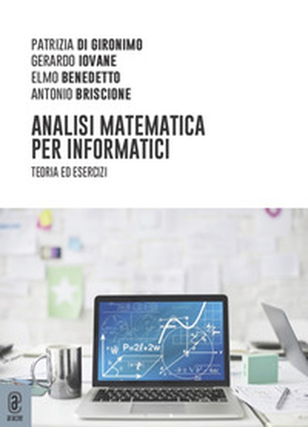 Analisi matematica per informatici. Teoria ed esercizi - Librerie.coop Analisi matematica per informatici. Teoria ed esercizi - Librerie.coop