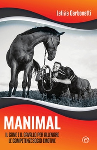 Manimal. Il cane e il cavallo per allenare le competenze socio-emotive - Librerie.coop