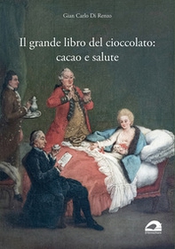 Il grande libro del cioccolato: cacao e salute - Librerie.coop