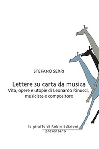 Lettere su carta da musica. Vita, opere e utopie di Leonardo Rinucci, musicista e compositore - Librerie.coop Lettere su carta da musica. Vita, opere e utopie di Leonardo Rinucci, musicista e compositore - Librerie.coop