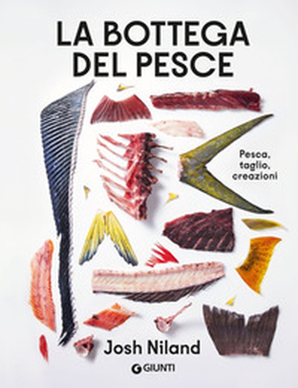 La bottega del pesce. Pesca, taglio, creazioni - Librerie.coop La bottega del pesce. Pesca, taglio, creazioni - Librerie.coop