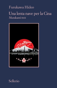 Una lenta nave per la Cina. Murakami RMX - Librerie.coop