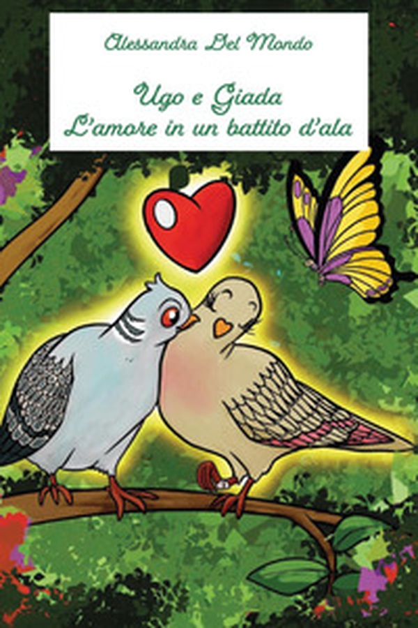 Ugo e Giada. L'amore in un battito d'ala - Librerie.coop Ugo e Giada. L'amore in un battito d'ala - Librerie.coop