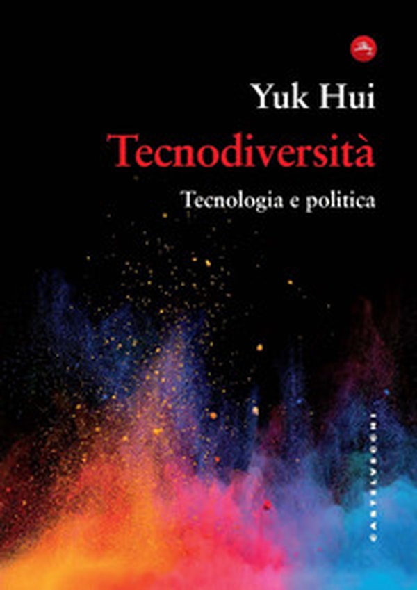 Tecnodiversità. Tecnologia e politica - Librerie.coop Tecnodiversità. Tecnologia e politica - Librerie.coop