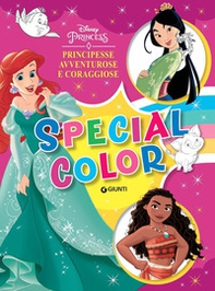 Principesse avventurose e coraggiose. Disney Princess. Special color - Librerie.coop