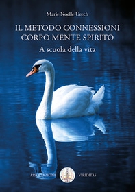 Il metodo Connessioni corpo mente spirito. A scuola di vita - Librerie.coop