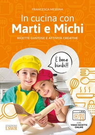 In cucina con Marti e Michi. Ricette gustose e attività creative - Librerie.coop