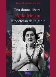 Una donna libera. Alda Merini, la poetessa della gioia - Librerie.coop