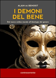 I demoni del bene. Dal nuovo ordine morale all'ideologia del genere - Librerie.coop