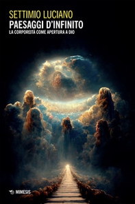 Paesaggi d'infinito. La corporeità come apertura a Dio - Librerie.coop
