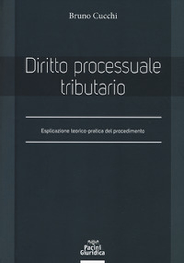 Diritto processuale tributario. Esplicazione teorico-pratica del procedimento - Librerie.coop Diritto processuale tributario. Esplicazione teorico-pratica del procedimento - Librerie.coop