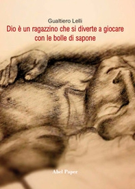 Dio è un ragazzino che si diverte a giocare con le bolle di sapone - Librerie.coop