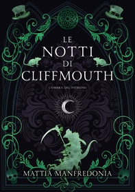 Le notti di Cliffmouth: l'ombra del patrono - Librerie.coop