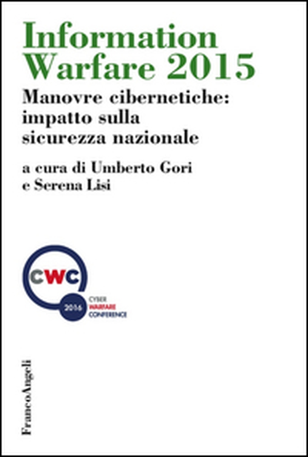 Information Warfare 2015. Manovre cibernetiche: impatto sulla sicurezza nazionale - Librerie.coop Information Warfare 2015. Manovre cibernetiche: impatto sulla sicurezza nazionale - Librerie.coop