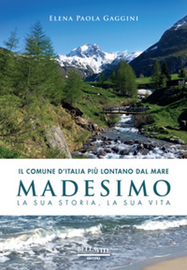 Il comune d'Italia più lontano dal mare. Madesimo. La sua storia, la sua vita - Librerie.coop Il comune d'Italia più lontano dal mare. Madesimo. La sua storia, la sua vita - Librerie.coop