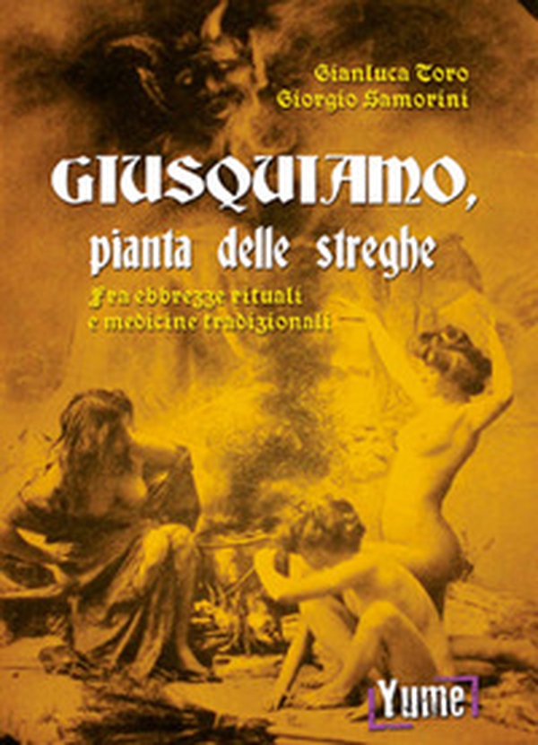 Giusquiamo, pianta delle streghe. Fra ebbrezze rituali e medicine tradizionali - Librerie.coop Giusquiamo, pianta delle streghe. Fra ebbrezze rituali e medicine tradizionali - Librerie.coop