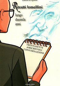 Ritratti lomellini lungo duemila anni. Trentasette amichevoli conversazioni - Librerie.coop