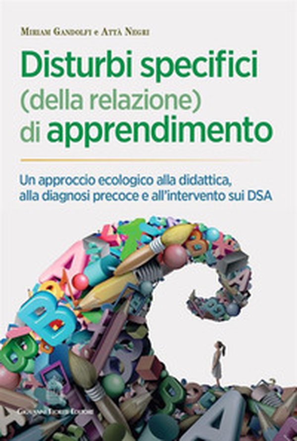 Disturbi specifici (della relazione) di apprendimento. Un approccio ecologico alla didattica, alla diagnosi precoce e all'intervento sui DSA - Librerie.coop Disturbi specifici (della relazione) di apprendimento. Un approccio ecologico alla didattica, alla diagnosi precoce e all'intervento sui DSA - Librerie.coop