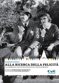 Alla ricerca della felicità. La commedia hollywoodiana del rimatrimonio - Librerie.coop Alla ricerca della felicità. La commedia hollywoodiana del rimatrimonio - Librerie.coop